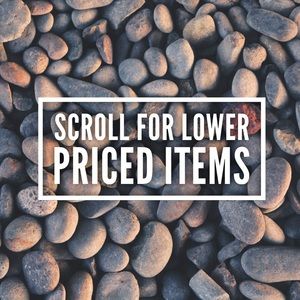 SCROLL DOWN FOR LOWER PRICED ITEMS